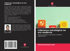 Couverture de Liderança estratégica na era moderna