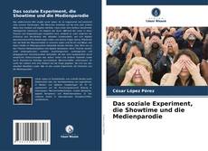 Bookcover of Das soziale Experiment, die Showtime und die Medienparodie