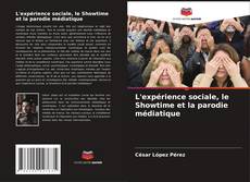 Bookcover of L'expérience sociale, le Showtime et la parodie médiatique