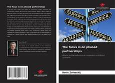 Bookcover of The focus is on phased partnerships