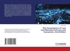 Обложка The Convergence of Law and Morality and Law and Economics. 2nd Edition