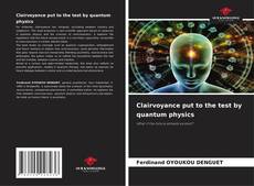 Bookcover of Clairvoyance put to the test by quantum physics