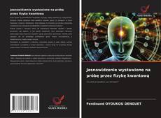 Jasnowidzenie wystawione na próbę przez fizykę kwantową的封面