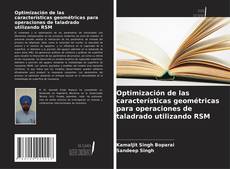 Обложка Optimización de las características geométricas para operaciones de taladrado utilizando RSM