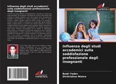 Bookcover of Influenza degli studi accademici sulla soddisfazione professionale degli insegnanti