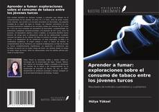 Borítókép a  Aprender a fumar: exploraciones sobre el consumo de tabaco entre los jóvenes turcos - hoz