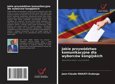 Jakie przywództwo komunikacyjne dla wyborców kongijskich的封面