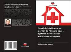 Stratégie intelligente de gestion de l'énergie pour le système d'alimentation électrique d'un hôpital kitap kapağı