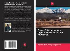 O seu futuro começa hoje: as chaves para a mudança的封面