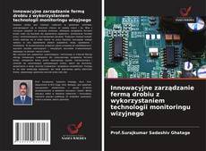 Portada del libro de Innowacyjne zarządzanie fermą drobiu z wykorzystaniem technologii monitoringu wizyjnego