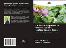 Couverture de La pharmacognosie du lotus bleu: Une exploration moderne
