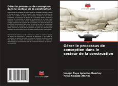 Portada del libro de Gérer le processus de conception dans le secteur de la construction