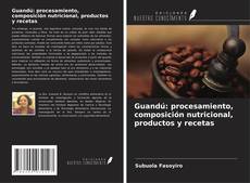 Copertina di Guandú: procesamiento, composición nutricional, productos y recetas