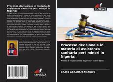 Buchcover von Processo decisionale in materia di assistenza sanitaria per i minori in Nigeria: