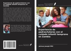 Portada del libro de Experiencia de padres/tutores con el cuidado infantil temprano en Zambia
