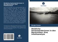 Weibliche Serienmörderinnen in den Nachrichten: Eine Inhaltsanalyse的封面