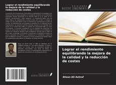 Bookcover of Lograr el rendimiento equilibrando la mejora de la calidad y la reducción de costes