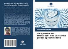 Die Sprache der Maschinen: Das Verstehen großer Sprachmodelle的封面