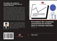 Bookcover of Perception des employés concernant les fusions dans le secteur bancaire