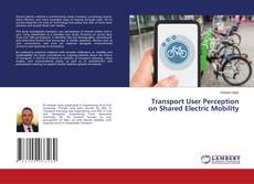 Transport User Perception on Shared Electric Mobility kitap kapağı