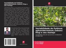 Capa do livro de Variabilidade do Pythium aphanidermatum (edson) fitzp e seu manejo 