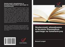 Capa do livro de Skuteczność atowakwonu w leczeniu Plasmodium opornego na lumefantrynę 