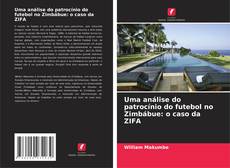 Borítókép a  Uma análise do patrocínio do futebol no Zimbábue: o caso da ZIFA - hoz