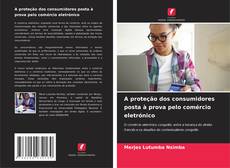Обложка A proteção dos consumidores posta à prova pelo comércio eletrónico