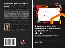 Il commercio mobile attraverso la lente della soddisfazione del cliente kitap kapağı