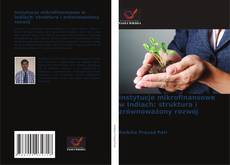 Bookcover of Instytucje mikrofinansowe w Indiach: struktura i zrównoważony rozwój