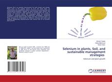 Selenium in plants, Soil, and sustainable management strategies kitap kapağı