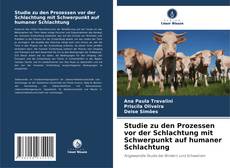 Capa do livro de Studie zu den Prozessen vor der Schlachtung mit Schwerpunkt auf humaner Schlachtung 