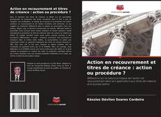 Copertina di Action en recouvrement et titres de créance : action ou procédure ?