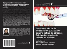 Portada del libro de Comparación de la adecuación (CAD/CAM contra cofias de zirconio fabricadas mediante colada en molde)