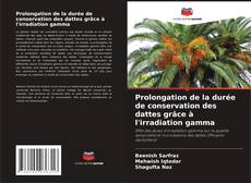 Buchcover von Prolongation de la durée de conservation des dattes grâce à l'irradiation gamma