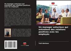 Un manager astucieux qui entretient des relations positives avec les employés kitap kapağı