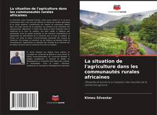 La situation de l'agriculture dans les communautés rurales africaines kitap kapağı