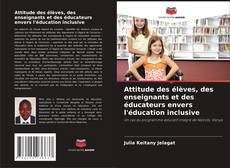 Bookcover of Attitude des élèves, des enseignants et des éducateurs envers l'éducation inclusive