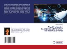 Copertina di AI with Integrity: Harmonizing Innovation and Data Governance