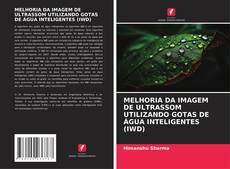 MELHORIA DA IMAGEM DE ULTRASSOM UTILIZANDO GOTAS DE ÁGUA INTELIGENTES (IWD)的封面
