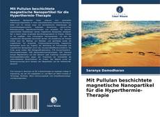 Capa do livro de Mit Pullulan beschichtete magnetische Nanopartikel für die Hyperthermie-Therapie 