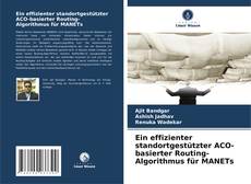 Couverture de Ein effizienter standortgestützter ACO-basierter Routing-Algorithmus für MANETs