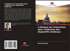 Bookcover of L'éthique de l'innovation dans l'industrie des dispositifs médicaux