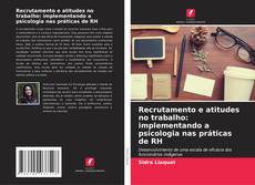 Borítókép a  Recrutamento e atitudes no trabalho: implementando a psicologia nas práticas de RH - hoz