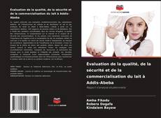 Évaluation de la qualité, de la sécurité et de la commercialisation du lait à Addis-Abeba的封面