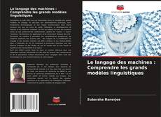 Couverture de Le langage des machines : Comprendre les grands modèles linguistiques