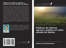 Portada del libro de Políticas de reforma agraria y política en India: estudio de Odisha