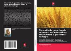 Diversidade genética de minerais, características nutricionais e glutenina no trigo的封面