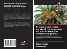 Copertina di Prolungamento della durata di conservazione dei datteri mediante irradiazione gamma