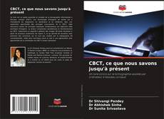 Bookcover of CBCT, ce que nous savons jusqu'à présent